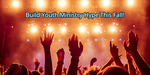 Build Youth Ministry Hype This Fall!