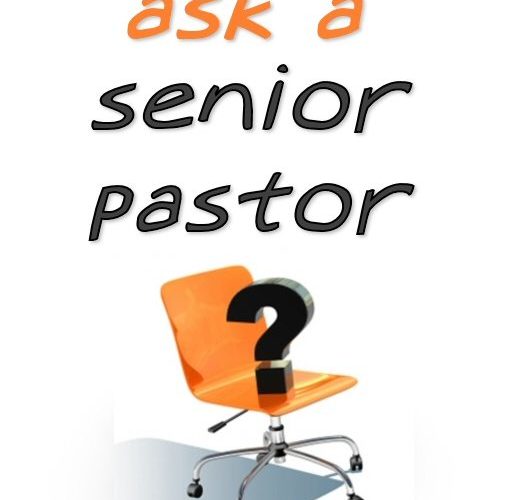 Ask a Senior Pastor